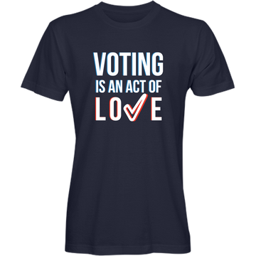 Voting is an Act of Love, Recycled Tee