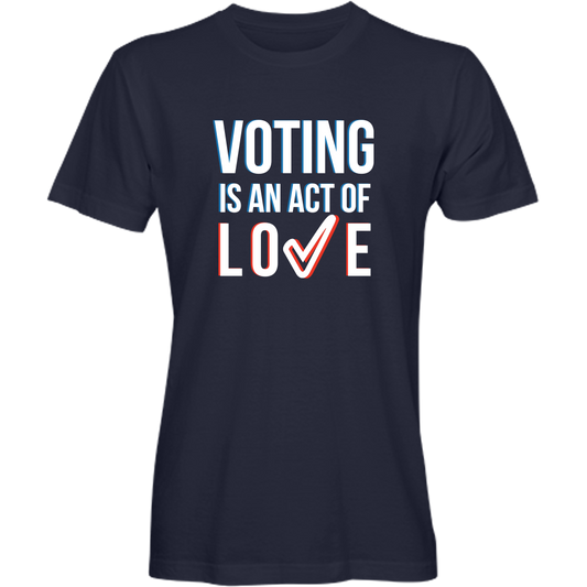 Voting is an Act of Love, Recycled Tee