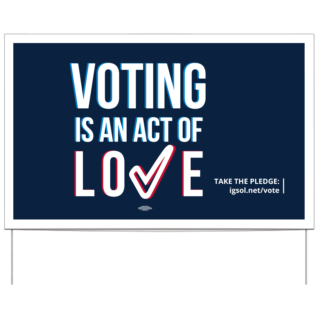 Voting is an act of Love:  Vote! Yard Sign with Wire Frame - Shipping starts August 31st